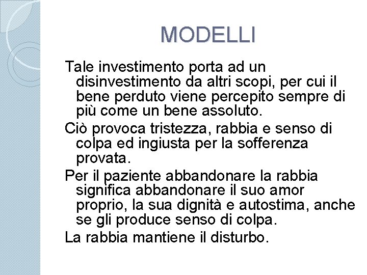 MODELLI Tale investimento porta ad un disinvestimento da altri scopi, per cui il bene