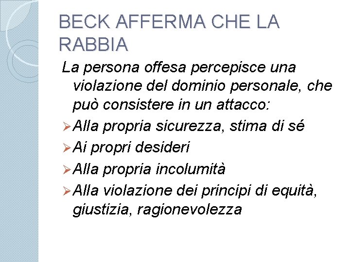 BECK AFFERMA CHE LA RABBIA La persona offesa percepisce una violazione del dominio personale,