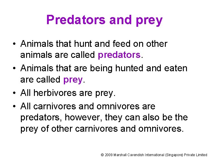 Predators and prey • Animals that hunt and feed on other animals are called
