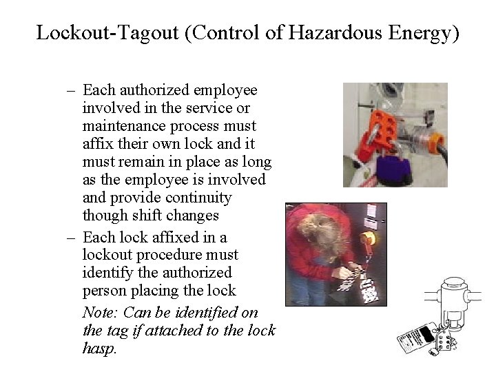 Lockout-Tagout (Control of Hazardous Energy) – Each authorized employee involved in the service or