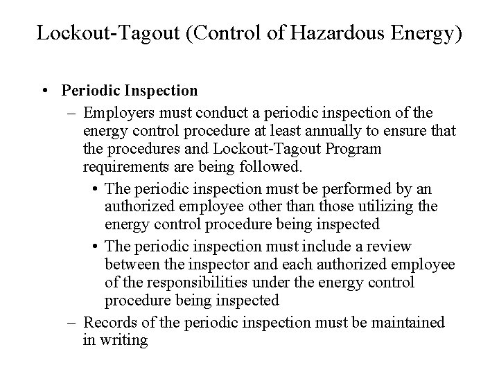 Lockout-Tagout (Control of Hazardous Energy) • Periodic Inspection – Employers must conduct a periodic