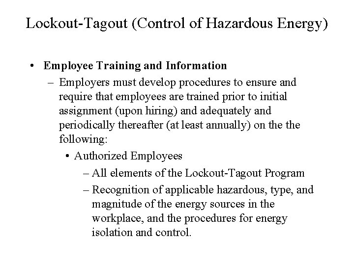 Lockout-Tagout (Control of Hazardous Energy) • Employee Training and Information – Employers must develop