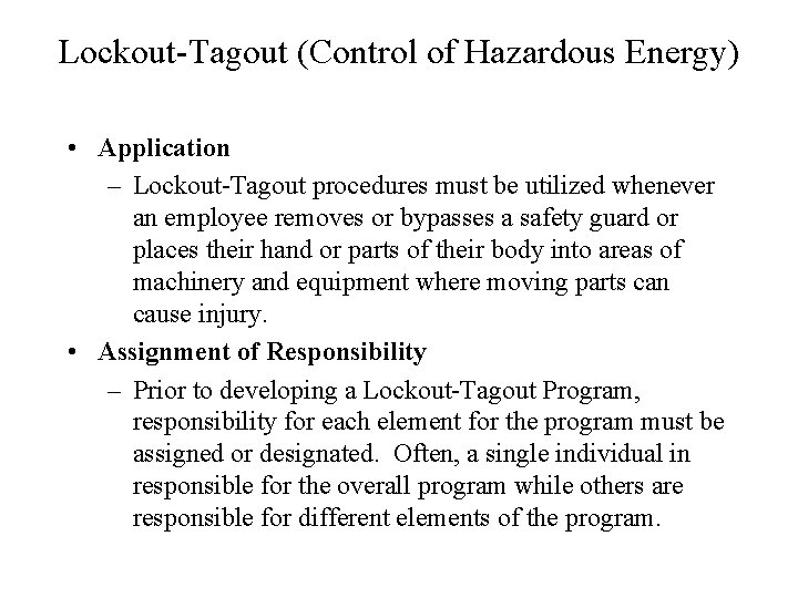 Lockout-Tagout (Control of Hazardous Energy) • Application – Lockout-Tagout procedures must be utilized whenever