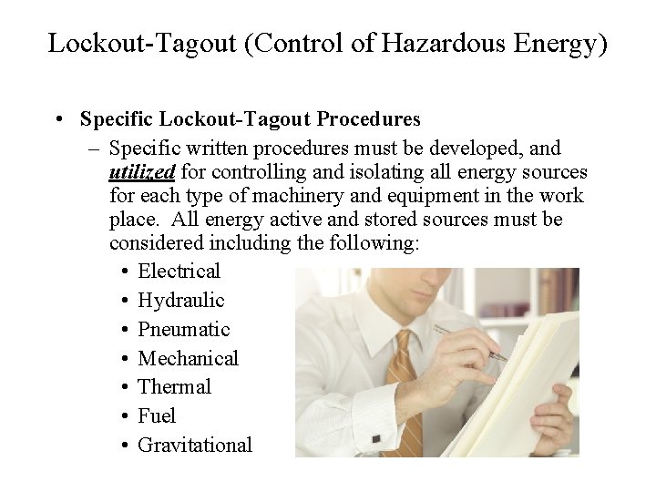 Lockout-Tagout (Control of Hazardous Energy) • Specific Lockout-Tagout Procedures – Specific written procedures must