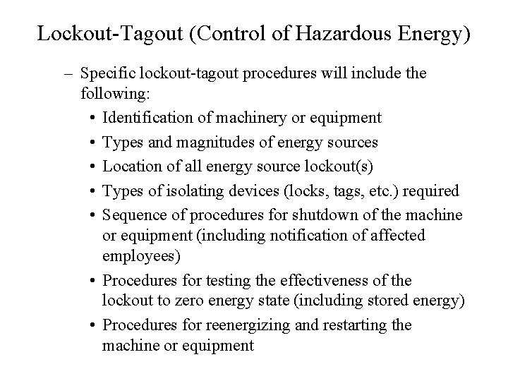 Lockout-Tagout (Control of Hazardous Energy) – Specific lockout-tagout procedures will include the following: •