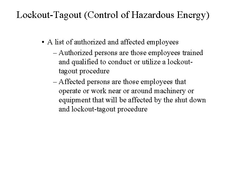 Lockout-Tagout (Control of Hazardous Energy) • A list of authorized and affected employees –