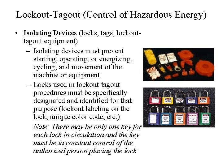 Lockout-Tagout (Control of Hazardous Energy) • Isolating Devices (locks, tags, lockouttagout equipment) – Isolating