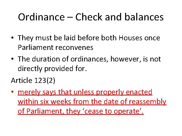 Ordinance – Check and balances • They must be laid before both Houses once Ordinance – Check and balances • They must be laid before both Houses once