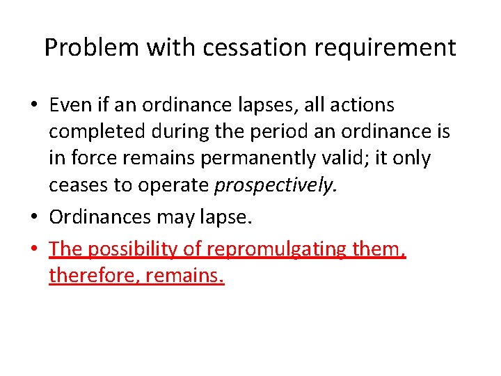 Problem with cessation requirement • Even if an ordinance lapses, all actions completed during Problem with cessation requirement • Even if an ordinance lapses, all actions completed during