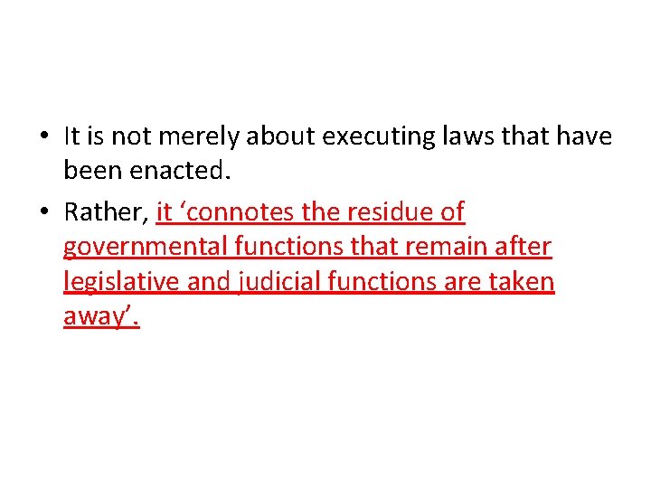 • It is not merely about executing laws that have been enacted. • • It is not merely about executing laws that have been enacted. •