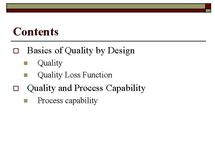Contents o Basics of Quality by Design n n o Quality Loss Function Quality