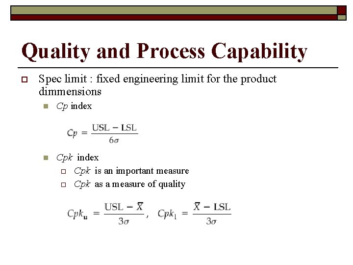 Quality and Process Capability o Spec limit : fixed engineering limit for the product
