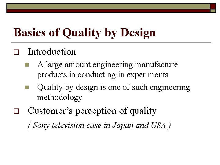 Basics of Quality by Design o Introduction n n o A large amount engineering
