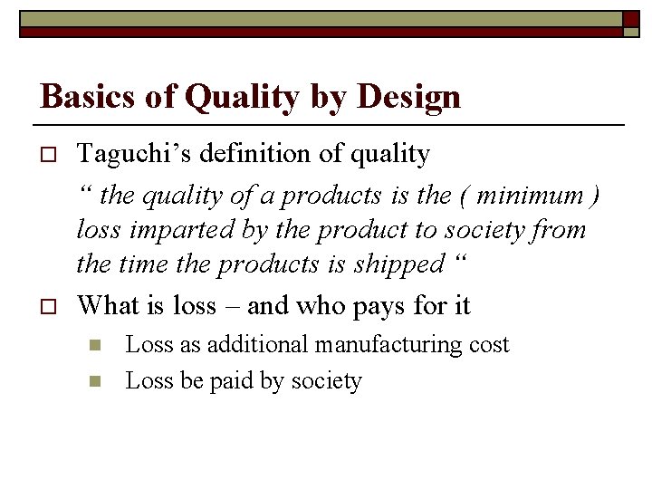 Basics of Quality by Design o o Taguchi’s definition of quality “ the quality