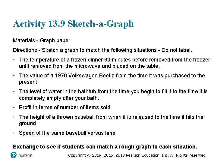 Activity 13. 9 Sketch-a-Graph Materials - Graph paper Directions - Sketch a graph to