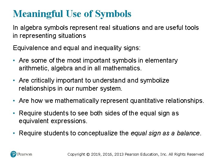 Meaningful Use of Symbols In algebra symbols represent real situations and are useful tools