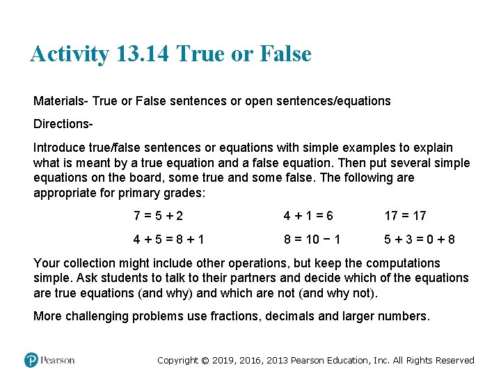 Activity 13. 14 True or False Materials- True or False sentences or open sentences/equations