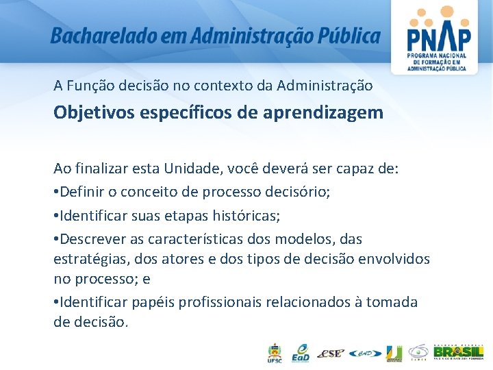 A Função decisão no contexto da Administração Objetivos específicos de aprendizagem Ao finalizar esta