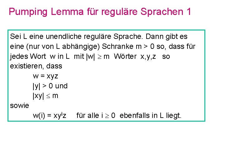 Pumping Lemma für reguläre Sprachen 1 Sei L eine unendliche reguläre Sprache. Dann gibt