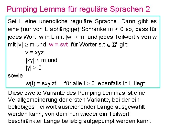 Pumping Lemma für reguläre Sprachen 2 Sei L eine unendliche reguläre Sprache. Dann gibt