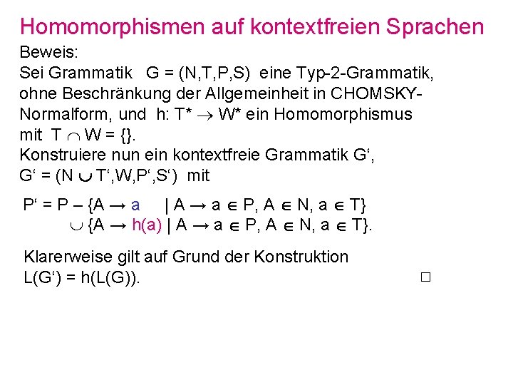 Homomorphismen auf kontextfreien Sprachen Beweis: Sei Grammatik G = (N, T, P, S) eine