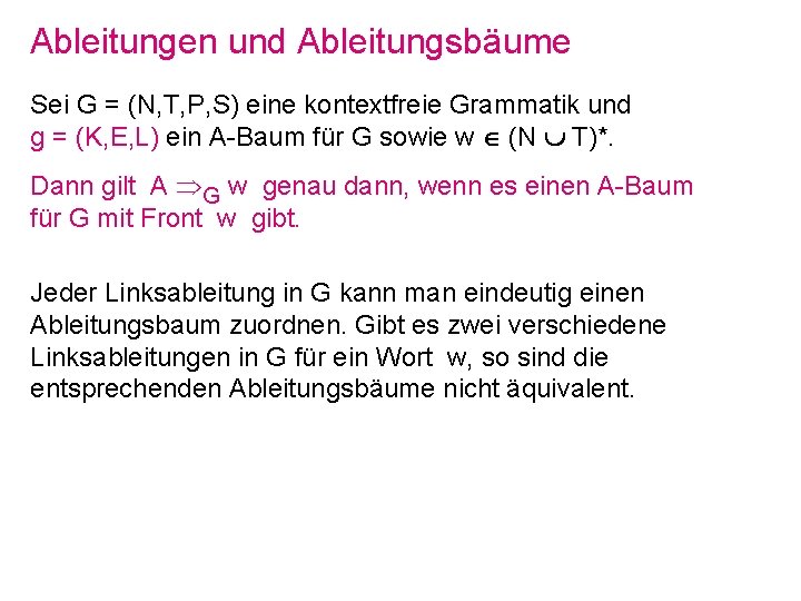 Ableitungen und Ableitungsbäume Sei G = (N, T, P, S) eine kontextfreie Grammatik und