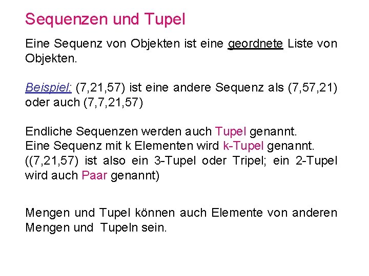 Sequenzen und Tupel Eine Sequenz von Objekten ist eine geordnete Liste von Objekten. Beispiel: