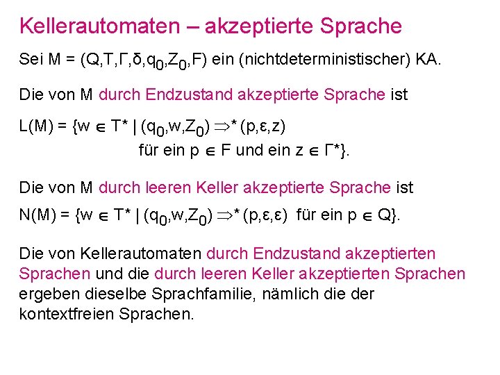 Kellerautomaten – akzeptierte Sprache Sei M = (Q, T, Γ, δ, q 0, Z