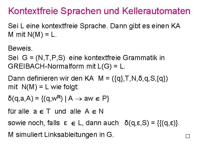 Kontextfreie Sprachen und Kellerautomaten Sei L eine kontextfreie Sprache. Dann gibt es einen KA