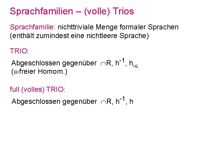 Sprachfamilien – (volle) Trios Sprachfamilie: nichttriviale Menge formaler Sprachen (enthält zumindest eine nichtleere Sprache)