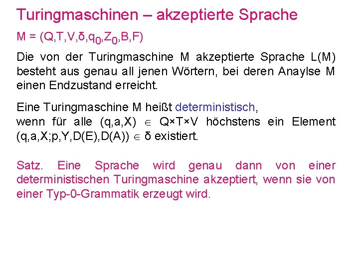 Turingmaschinen – akzeptierte Sprache M = (Q, T, V, δ, q 0, Z 0,