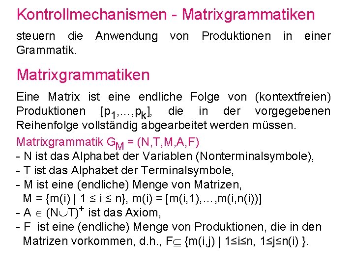 Kontrollmechanismen - Matrixgrammatiken steuern die Grammatik. Anwendung von Produktionen in einer Matrixgrammatiken Eine Matrix