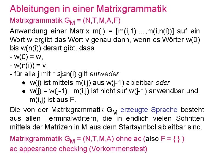 Ableitungen in einer Matrixgrammatik GM = (N, T, M, A, F) Anwendung einer Matrix