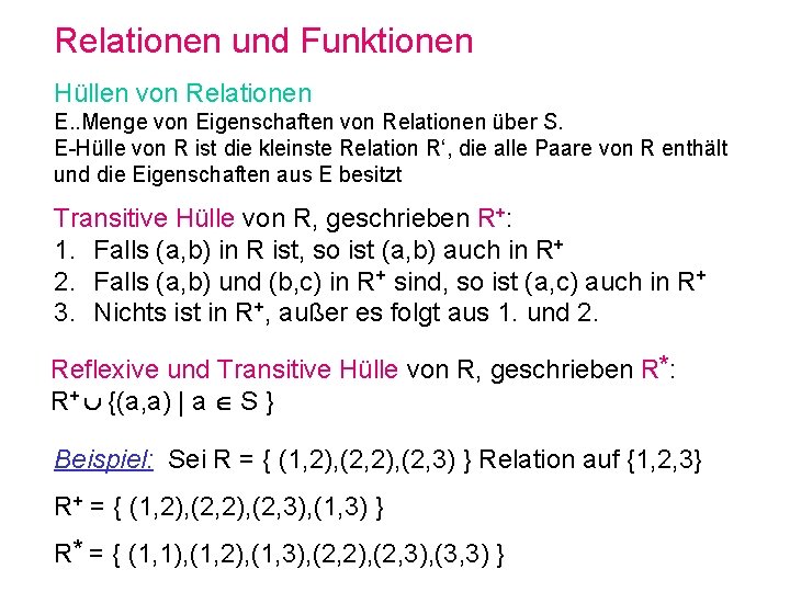 Relationen und Funktionen Hüllen von Relationen E. . Menge von Eigenschaften von Relationen über