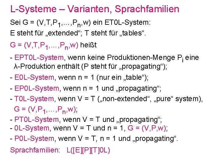 L-Systeme – Varianten, Sprachfamilien Sei G = (V, T, P 1, …, Pn, w)