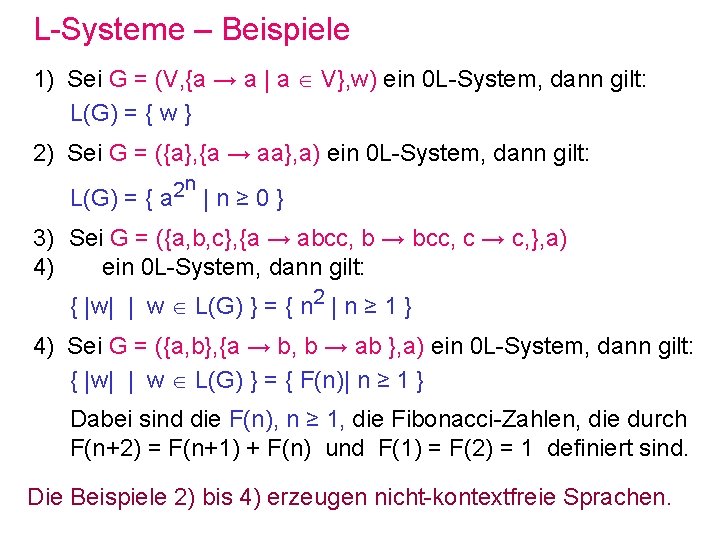 L-Systeme – Beispiele 1) Sei G = (V, {a → a | a V},