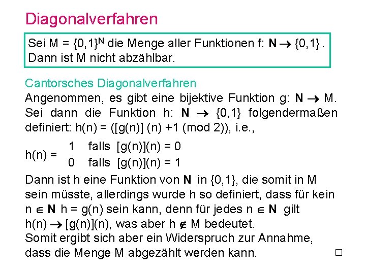 Diagonalverfahren Sei M = {0, 1}N die Menge aller Funktionen f: N {0, 1}.