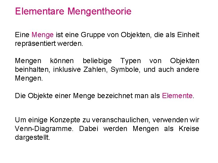 Elementare Mengentheorie Eine Menge ist eine Gruppe von Objekten, die als Einheit repräsentiert werden.