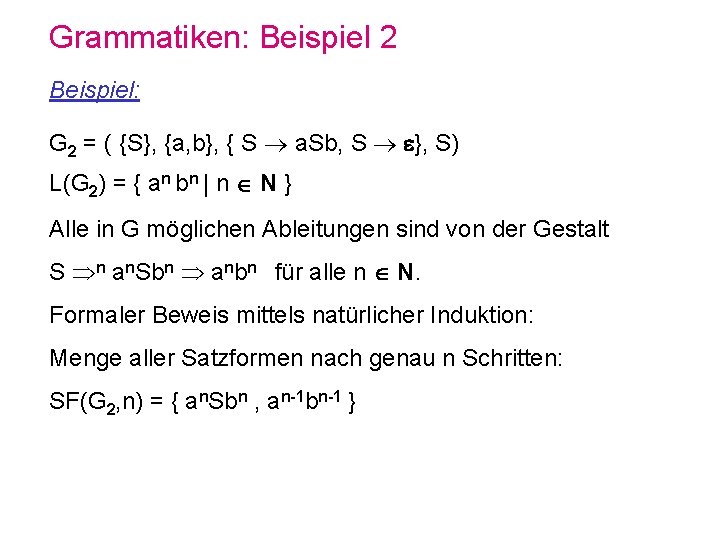 Grammatiken: Beispiel 2 Beispiel: G 2 = ( {S}, {a, b}, { S a.