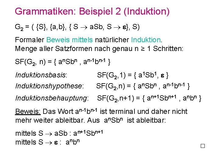 Grammatiken: Beispiel 2 (Induktion) G 2 = ( {S}, {a, b}, { S a.