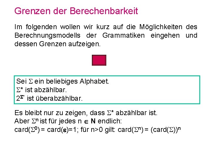 Grenzen der Berechenbarkeit Im folgenden wollen wir kurz auf die Möglichkeiten des Berechnungsmodells der