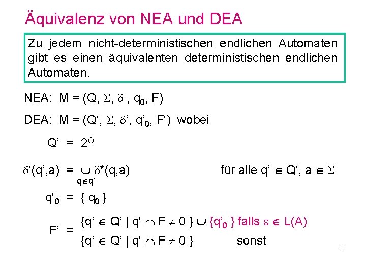 Äquivalenz von NEA und DEA Zu jedem nicht-deterministischen endlichen Automaten gibt es einen äquivalenten