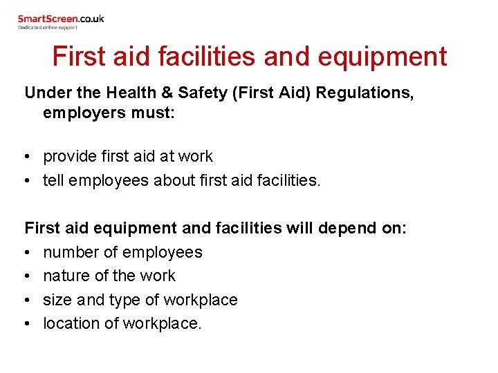 First aid facilities and equipment Under the Health & Safety (First Aid) Regulations, employers