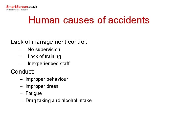 Human causes of accidents Lack of management control: – – – No supervision Lack