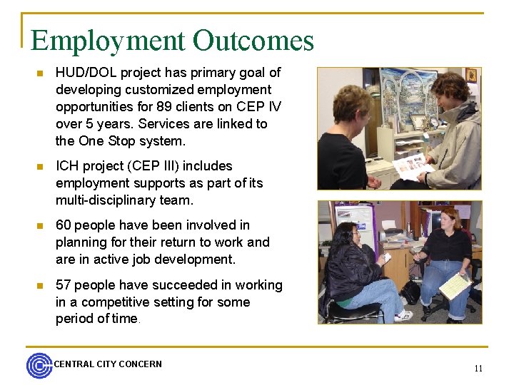 Employment Outcomes n HUD/DOL project has primary goal of developing customized employment opportunities for