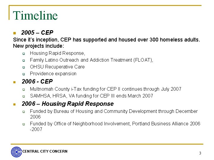Timeline n 2005 – CEP Since it’s inception, CEP has supported and housed over