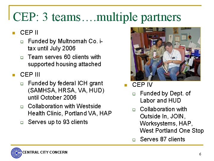 CEP: 3 teams…. multiple partners n CEP II q Funded by Multnomah Co. itax