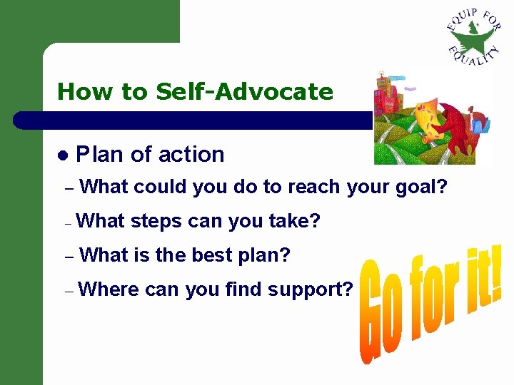 How to Self-Advocate l Plan of action – What could you do to reach How to Self-Advocate l Plan of action – What could you do to reach