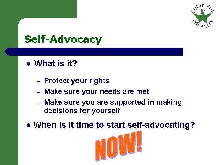 Self-Advocacy l What is it? – – – l Protect your rights Make sure Self-Advocacy l What is it? – – – l Protect your rights Make sure