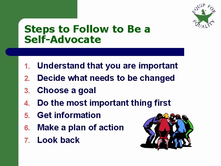 Steps to Follow to Be a Self-Advocate 1. 2. 3. 4. 5. 6. 7. Steps to Follow to Be a Self-Advocate 1. 2. 3. 4. 5. 6. 7.